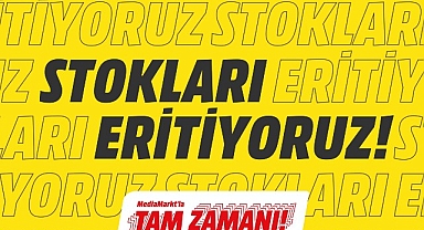 MediaMarkt’ın “Stokları Eritiyoruz” kampanyasında son gün 19 Ağustos