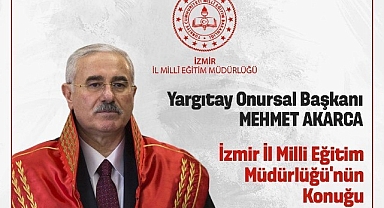 İzmir İl Milli Eğitim Müdürlüğü, Yargıtay Onursal Başkanı Mehmet Akarca'yı ağırlayacak