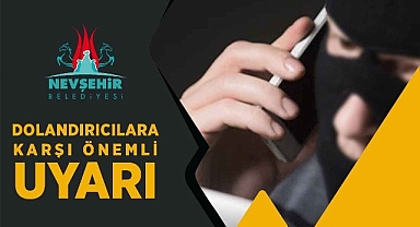 Nevşehir Belediyesi, bazı üst düzey yetkili ve bürokratların ismini kullanarak dolandırıcılık yapan art niyetli kişilere karşı vatandaşları uyardı.