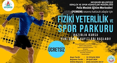 Nevşehir Belediyesi’nin, Polis Meslek Eğitim Merkezleri (POMEM), sınavlarına katılacak adaylara yönelik açacağı ücretsiz ‘Fiziki Yeterlilik ve Spor Parkuru’ kursu için kayıtlar başladı.