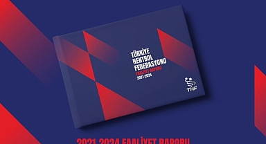 Türkiye Hentbol Federasyonu 2021-2024 Faaliyet Raporu’nu Açıkladı: Geleceği Birlikte Büyütüyoruz