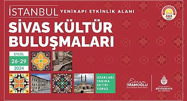 Yenikapı Etkinlik Alanı’nda gelenekselleşen ‘Kültür Buluşmaları’ Sivas ile devam ediyor