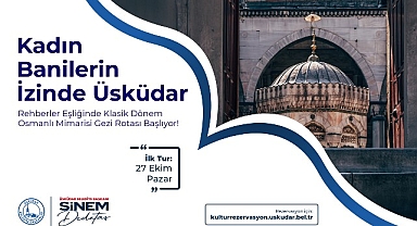 Kadın Banilerin İzinde Üsküdar Gezi Turu Başlıyor