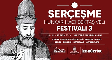 Serçeşme Hünkâr Hacı Bektaş Veli Festivali, 11-13 Ekim’de Maltepe Etkinlik Alanı’nda