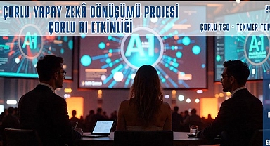 Çorlu Yapay Zekâ Dönüşümü Projesi Başlıyor