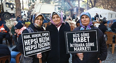 Efes Selçuk’ta emekçilerin nöbeti sürüyor: Ekmeğimizden, aşımızdan asla vazgeçmeyeceğiz!