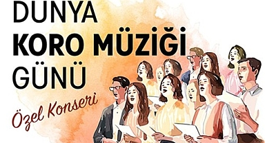 Dünya Koro Müziği Günü’ne özel 18 korodan konser
