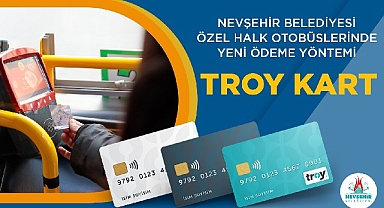 Nevşehir Belediyesi Özel Halk Otobüslerinde “Troy Kart” Dönemi