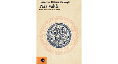 Osmanlı’da ekonomi ve hukuk düzenine farklı bir bakış “Hukuki ve İktisadi Yönleriyle Para Vakfı”