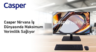 Casper Nirvana Her Çalışma Ortamına Uygun Bilgisayarlarıyla İş Dünyasında Maksimum Verimlilik Sağlıyor