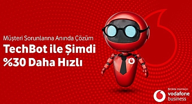 Vodafone Business Yeni İnovasyonu ‘Techbot’la Sorun Çözme Hızını Yüzde 30 Artıracak