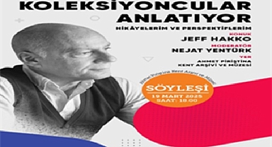 Jeff Hakko, koleksiyoncu kimliği ile APİKAM’a konuk olacak