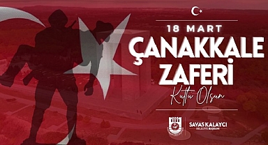 Karaman Belediye Başkanı Savaş Kalaycı'nın 18 Mart Çanakkale Zaferi ve Şehitleri Anma Günü Mesajı