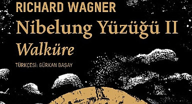 Richard Wagner’in büyüleyici müzikli dram serisinin devamı “Nibelung Yüzüğü II: Walküre” sizlerle
