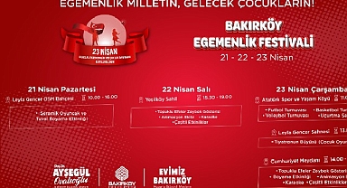 “Egemenlik Festivali” ile 23 Nisan Bakırköy’de Coşkuyla Kutlanacak