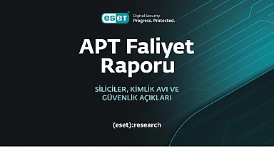 ESET, en son gelişmiş kalıcı tehdit (APT) raporunu yayımladı