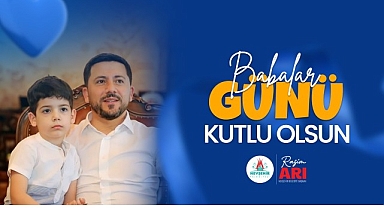 Belediye Başkanımız Rasim Arı’nın Babalar Günü Mesajı