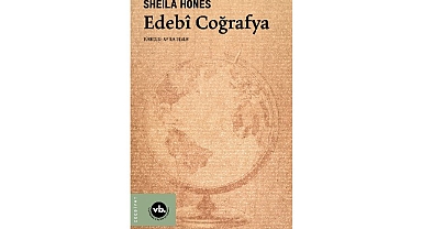 Sözcüklerin dünyasıyla mekânın haritasını bir araya getiren eşsiz bir kaynak: “Edebî Coğrafya”