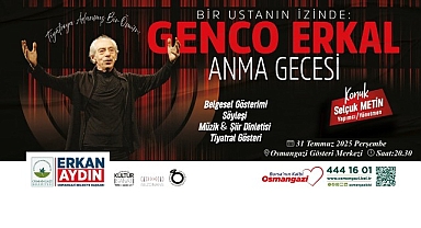 Usta sanatçı Genco Erkal Osmangazi’de anılacak