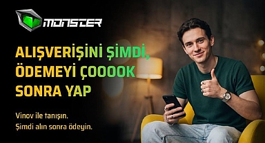 Monster’dan VİNOV ile “Şimdi Al, Sonra Öde” dönemi