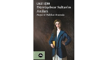 Saraydan Sürgüne: “Dürrüşehvar Sultan’ın Anıları”