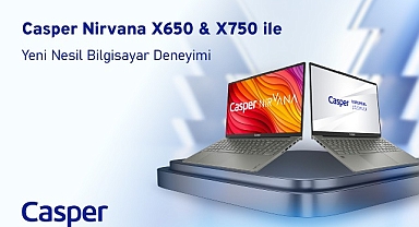 Casper Nirvana X650 ve X750 ile yeni nesil bilgisayar deneyimi