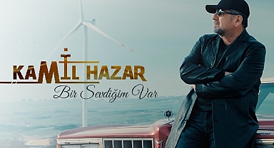 Kamil Hazar'dan aşka seslenen yeni şarkı: 'Bir Sevdiğim Var'