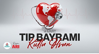 Belediye Başkanımız Rasim Arı, 14 Mart Tıp Bayramı’nı Kutladı