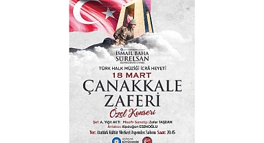 Çanakkale Şehitleri “Bir Destandır Çanakkale” konseri ile anılacak