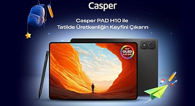 Casper PAD H10 ile ara tatil ve bayramda teknoloji keyfi