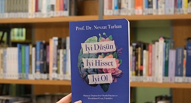 Prof. Dr. Nevzat Tarhan’dan “İyi Düşün, İyi Hisset, İyi Ol” kitabı!