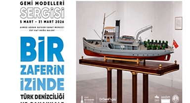 Türk Denizciliği ve Çanakkale Gemi Modelleri sergisi açılıyor