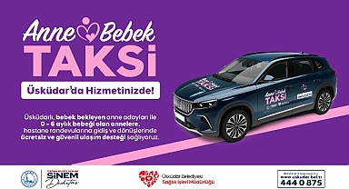 Üsküdar Belediyesi’nden Anneler ve Bebekler İçin “Anne-Bebek Taksi” Hizmeti