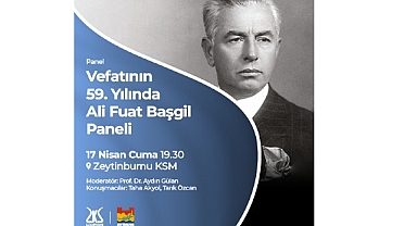 Ali Fuat Başgil, Vefatının 59. Yılında Zeytinburnu Kültür Sanat’ta Anılıyor!