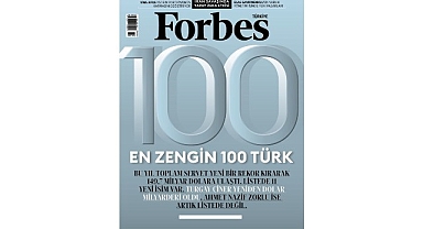 Forbes Türkiye’nin Merakla Beklenen En Zengin 100 Türk Listesi Açıklandı