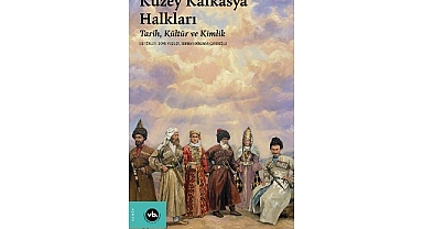 Tarih, coğrafya ve kimliğin kesişiminde: “Kuzey Kafkasya Halkları”