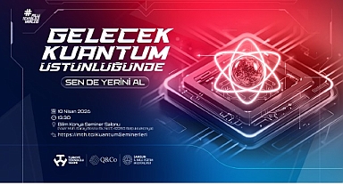 Türkiye’nin Kuantum Hamlesi: 14 İlde Lise Öğrencileri İçin Dev Eğitim Seferberliği