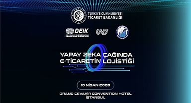 Yapay Zekâ Çağında E-Ticaretin Lojistiği Zirvesi 10 Nisan’da Gerçekleşiyor