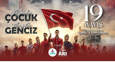 Belediye Başkan Rasim Arı “Nisan’da Çocuk, Mayıs’ta Genciz”