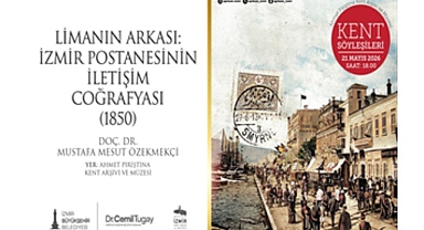 “İzmir Postanesinin İletişim Coğrafyası” gün yüzüne çıkıyor