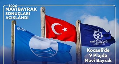 Kocaeli’de 9 plaja “Mavi Bayrak” gururu