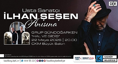 Usta sanatçı İlhan Şeşen, vefatının 1. yılında Kadıköy Belediyesi’nin Caddebostan Kültür Merkezi’nde düzenleyeceği etkinlikle anılacak.