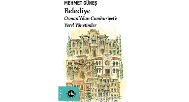 Osmanlı’dan Cumhuriyet’e yerel yönetimin kökenine yolculuk: “Belediye”