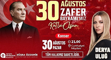 30 Ağustos coşkusu Derya Uluğ konseriyle taçlanacak