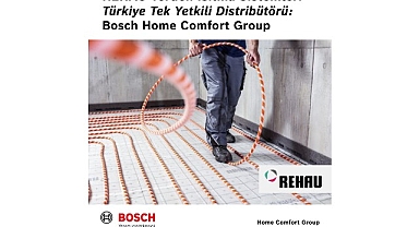 Bosch Home Comfort Group, REHAU Yerden Isıtma Sistemleri’nin Türkiye’deki tek yetkili distribütörü oldu