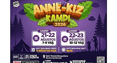 Konya Büyükşehir, Aile Bağlarını Güçlendiren Kamp Buluşmalarına “Anne-Kız Kampı” ile Devam Ediyor