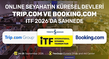Online seyahatin küresel devleri Trip.com ve Booking.com, ITF 2026’da sahnede