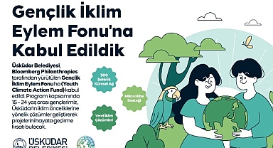 Üsküdar Belediyesi, Bloomberg Philanthropies Gençlik İklim Eylem Fonu'na Kabul Edildi