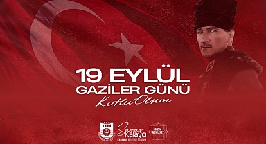 Belediye Başkanı Savaş Kalaycı’nın 19 Eylül Gaziler Günü Mesajı