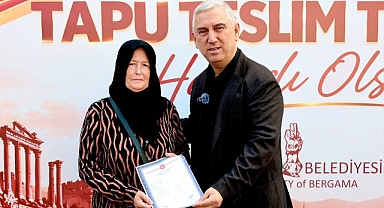 Bergama’da Hak Sahipleri Tapularına Kavuştu